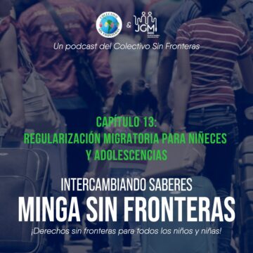 Minga Sin Fronteras: Regularización migratoria para niñeces y adolescencias